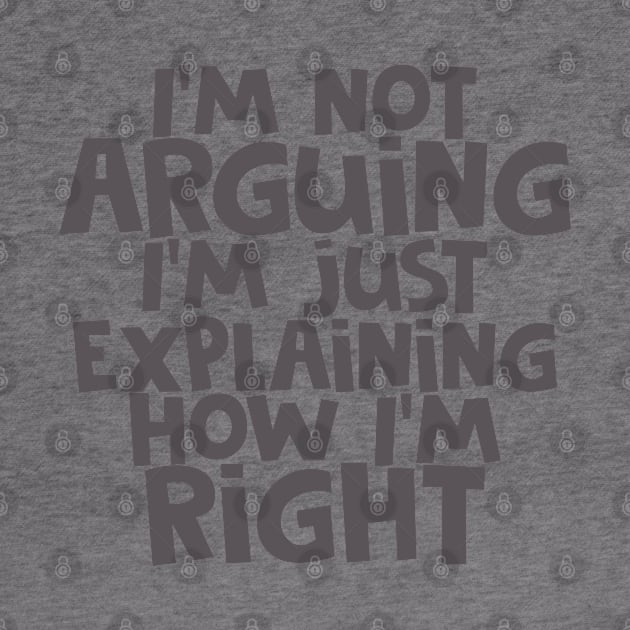 I'm Not Arguing... by CauseForTees